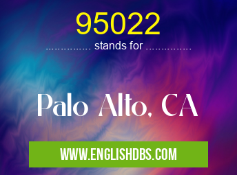 95022 means Palo Alto, CA 95022