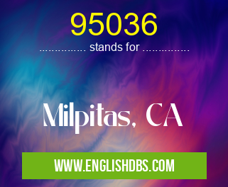 95036 means Milpitas, CA 95036