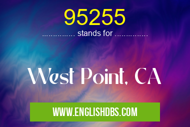 95255 means West Point, CA 95255