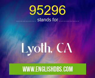 95296 means Lyoth, CA 95296