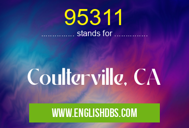 95311 means Coulterville, CA 95311