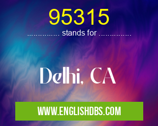 95315 means Delhi, CA 95315