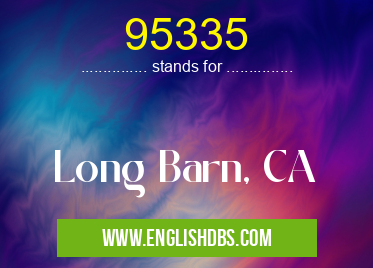 95335 means Long Barn, CA 95335