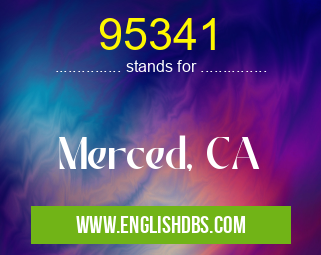 95341 means Merced, CA 95341