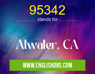 95342 means Atwater, CA 95342