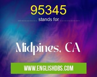 95345 means Midpines, CA 95345