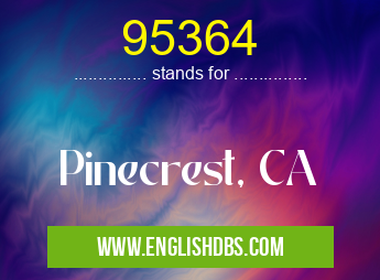 95364 means Pinecrest, CA 95364