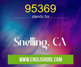 95369 means Snelling, CA 95369