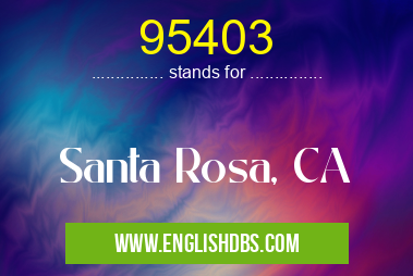 95403 means Santa Rosa, CA 95403
