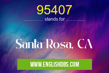 95407 means Santa Rosa, CA 95407