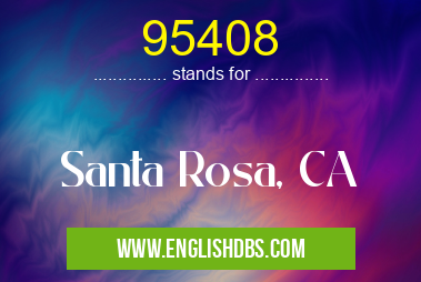 95408 means Santa Rosa, CA 95408