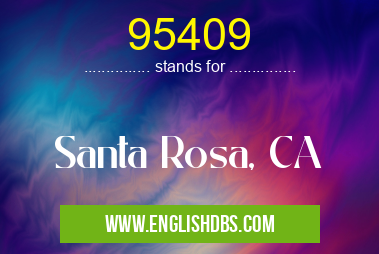 95409 means Santa Rosa, CA 95409