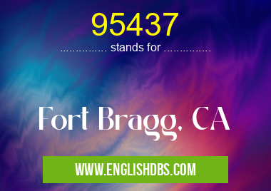 95437 means Fort Bragg, CA 95437