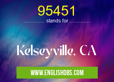 95451 means Kelseyville, CA 95451