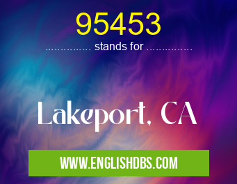 95453 means Lakeport, CA 95453