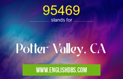 95469 means Potter Valley, CA 95469