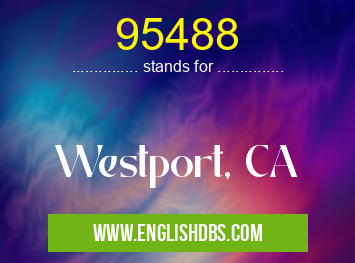 95488 means Westport, CA 95488