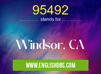 95492 means Windsor, CA 95492