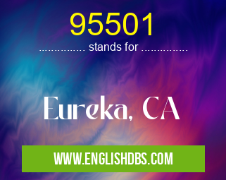 95501 means Eureka, CA 95501