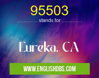 95503 means Eureka, CA 95503