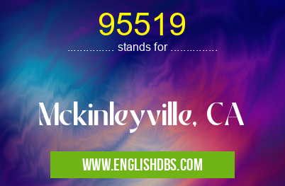 95519 means Mckinleyville, CA 95519