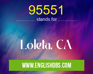 95551 means Loleta, CA 95551