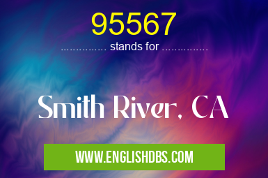 95567 means Smith River, CA 95567