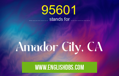 95601 means Amador City, CA 95601