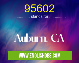 95602 means Auburn, CA 95602