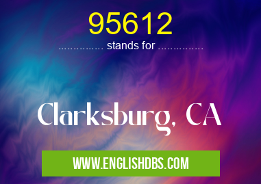 95612 means Clarksburg, CA 95612