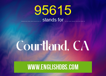 95615 means Courtland, CA 95615