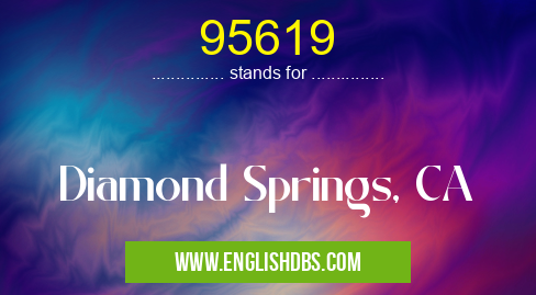 95619 means Diamond Springs, CA 95619