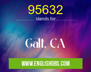 95632 means Galt, CA 95632