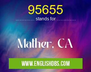 95655 means Mather, CA 95655