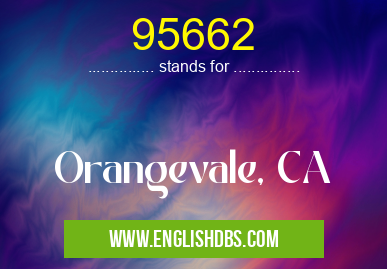 95662 means Orangevale, CA 95662