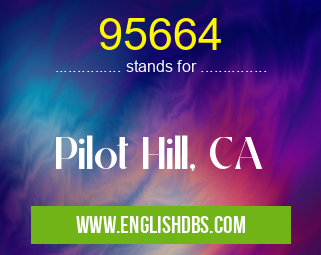 95664 means Pilot Hill, CA 95664
