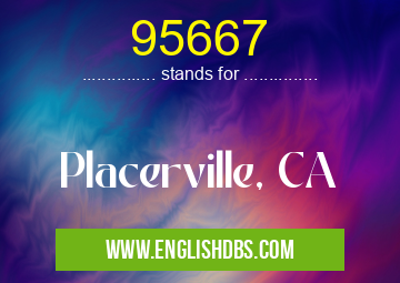 95667 means Placerville, CA 95667