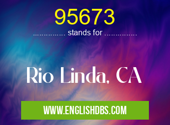 95673 means Rio Linda, CA 95673