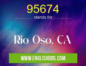 95674 means Rio Oso, CA 95674