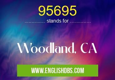 95695 means Woodland, CA 95695