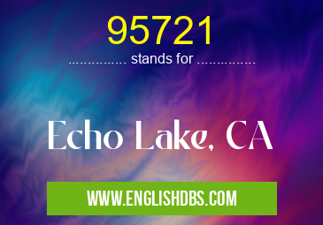 95721 means Echo Lake, CA 95721