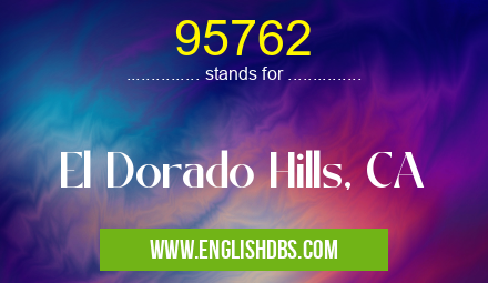 95762 means El Dorado Hills, CA 95762