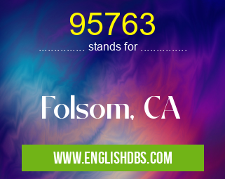 95763 means Folsom, CA 95763