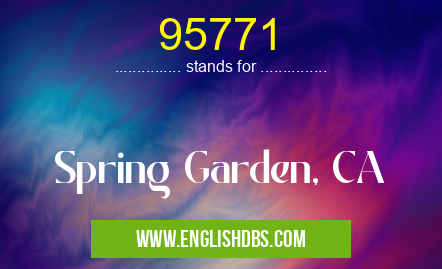 95771 means Spring Garden, CA 95771