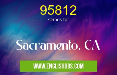 95812 means Sacramento, CA 95812