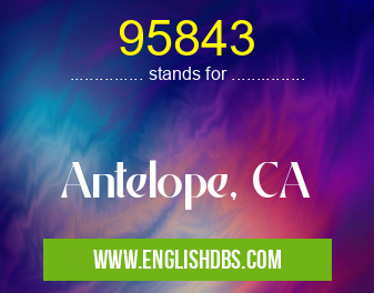 95843 means Antelope, CA 95843