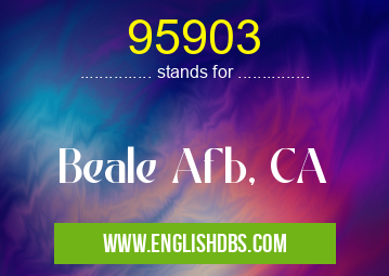 95903 means Beale Afb, CA 95903