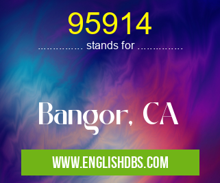 95914 means Bangor, CA 95914