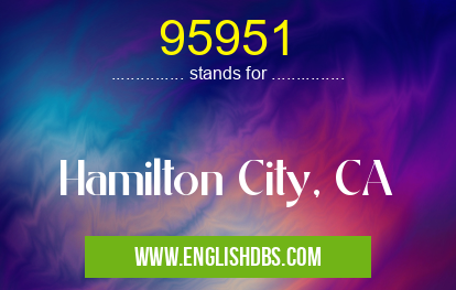 95951 means Hamilton City, CA 95951