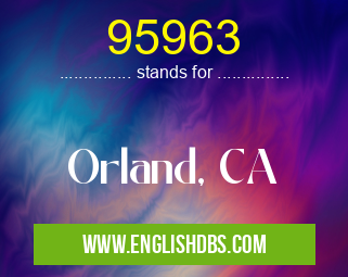 95963 means Orland, CA 95963
